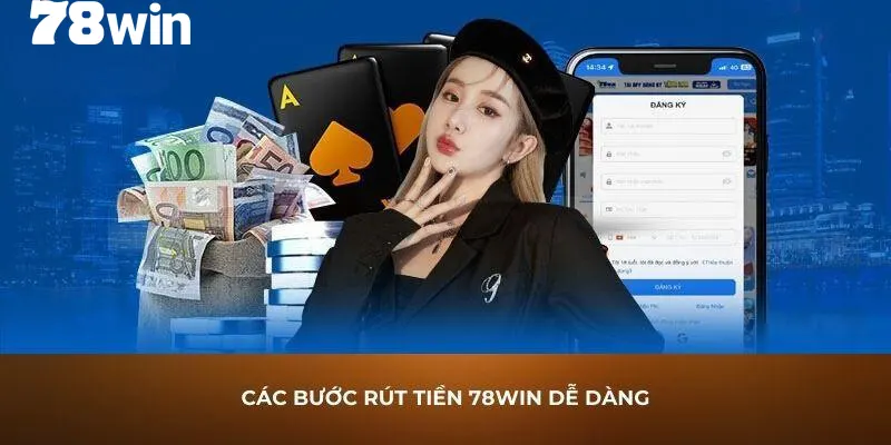 Rút Tiền 78WIN - Thao Tác Thực Hiện Đơn Giản Trong Tích Tắc 2 Hình thức giao dịch trực tuyến cực kỳ đơn giản